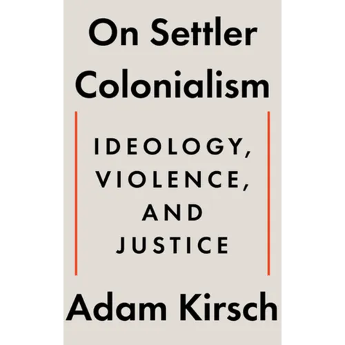 On Settler Colonialism: Ideology, Violence, and Justice - Hardcover