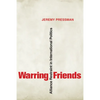 Warring Friends: Alliance Restraint in International Politics - Paperback