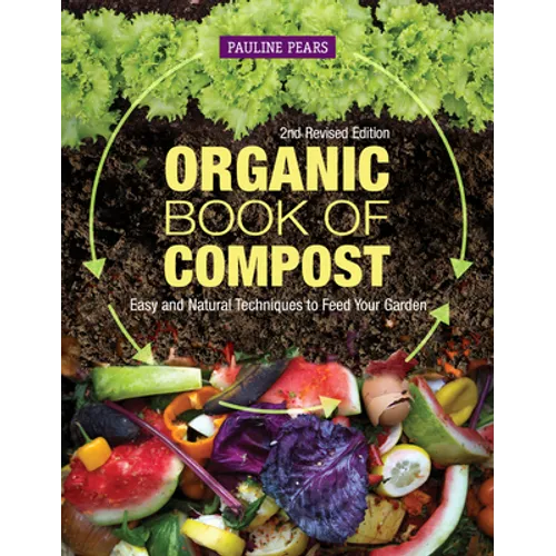 Organic Book of Compost, 2nd Revised Edition: Easy and Natural Techniques to Feed Your Garden - Paperback