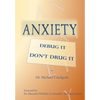 Anxiety: Debug It Don't Drug It - Paperback