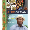 Afro-Vegan: Farm-Fresh African, Caribbean, and Southern Flavors Remixed [A Cookbook] - Hardcover