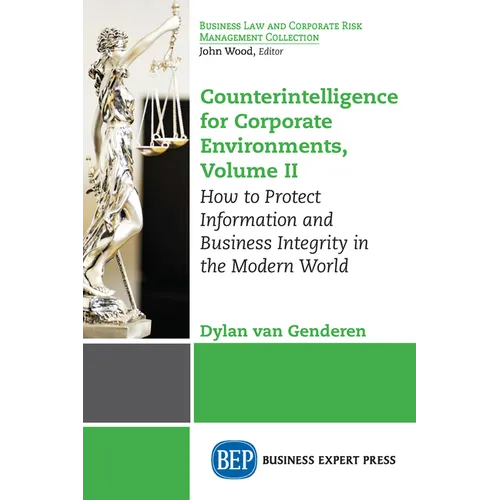 Counterintelligence for Corporate Environments, Volume II: How to Protect Information and Business Integrity in the Modern World - Paperback