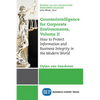 Counterintelligence for Corporate Environments, Volume II: How to Protect Information and Business Integrity in the Modern World - Paperback