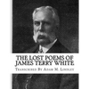 The Lost Poems of James Terry White - Paperback