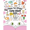 How to Draw 101 Cute Stuff for Kids: A Step-by-Step Guide to Drawing Fun and Adorable Characters! (Fun Facts 101 Edition) - Paperback