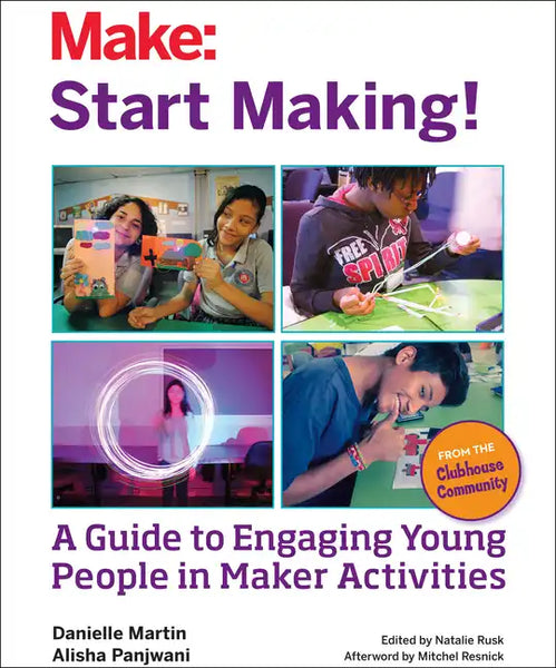 Start Making!: A Guide to Engaging Young People in Maker Activities - Paperback
