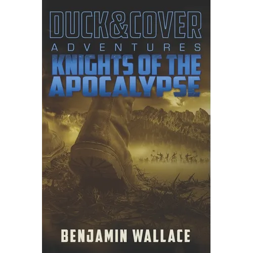 Knights of the Apocalypse: A Duck & Cover Adventure - Paperback