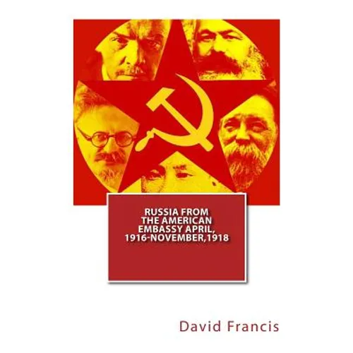 Russia From The American Embassy April, 1916-November,1918 - Paperback