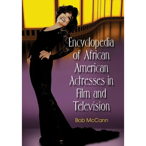 Encyclopedia of African American Actresses in Film and Television - Paperback