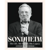 Sondheim: His Life, His Shows, His Legacy - Hardcover