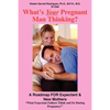 What's Your Pregnant Man Thinking?: A Roadmap FOR Expectant & New Mothers - Paperback