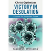 Christ Optimizes Victory In Desolation: Prayers for Uncertain Times - Paperback