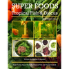Super Foods Tropical Fish and Discus: High Protein Super Foods For Tropical Fish and Discus Cichlids - Paperback