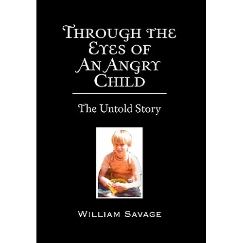 Through the Eyes of an Angry Child: The Untold Story - Hardcover