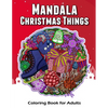 Mandala Christmas Things Coloring Book for Adults: Time to Relaxation and Happy Moment Celebration in Christmas Mandala Theme to Color - Paperback