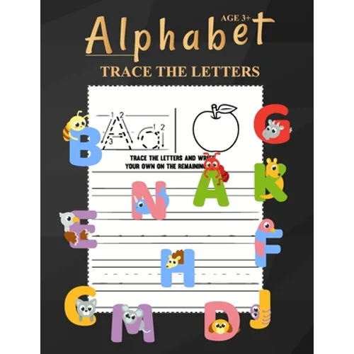 Alphabet Trace The Letters Ages 3+: One Two Three Four Kids Letter Tracing Books Kindergarten Boys Girls Perfect Ages 3-5 Relaxation Letter Tracing Sh - Paperback