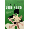 Jezebel Unhinged: Loosing the Black Female Body in Religion and Culture - Paperback