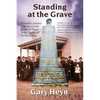 Standing at the Grave: A Family's journey from the Grand Duchy of Posen to the Prairies of North Dakota - Paperback