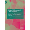 Drugs, Violence and Latin America: Global Psychotropy and Culture - Hardcover