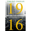 1916: One Hundred Years of Irish Independence: From the Easter Rising to the Present - Hardcover