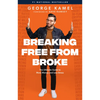 Breaking Free from Broke: The Ultimate Guide to More Money and Less Stress - Hardcover