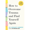 How to Overcome Trauma and Find Yourself Again: 7 Steps to Grow from Pain - Hardcover