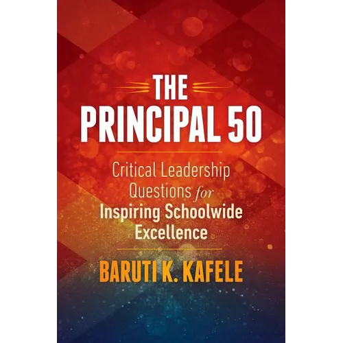 The Principal 50: Critical Leadership Questions for Inspiring Schoolwide Excellence - Paperback