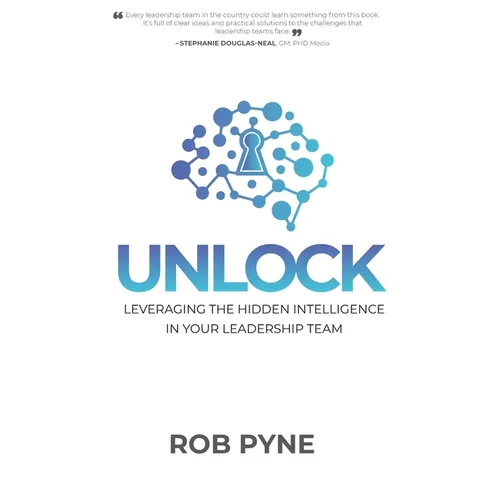 Unlock: Leveraging the hidden intelligence in your leadership team - Paperback