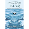 Save Your Life with the Elixir of Water: Becoming pH Balanced in an Unbalanced World - Hardcover