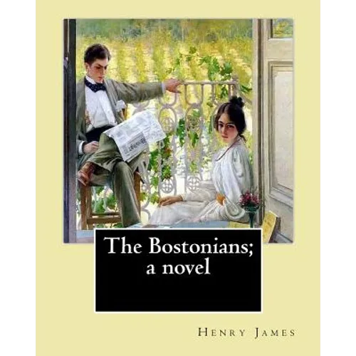 The Bostonians; a novel. By: Henry James: Novel (World's classic's) - Paperback
