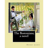 The Bostonians; a novel. By: Henry James: Novel (World's classic's) - Paperback