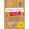 Middle School--Safety Goggles Advised: Exploring the Weird Stuff from Gossip to Grades, Cliques to Crushes, and Popularity to Peer Pressure - Paperback