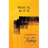 What is, as it is: Satsangs with Prabhuji - Paperback