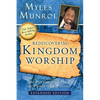 Rediscovering Kingdom Worship: The Purpose and Power of Praise and Worship - Paperback