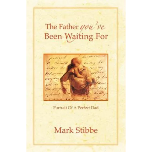 The Father you've Been Waiting For: Portrait of a Perfect Dad - Paperback