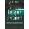 The Space Environment: Implications for Spacecraft Design - Revised and Expanded Edition - Paperback