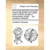 An Humble Attempt to Promote Explicit Agreement and Visible Union of God's People in Extraordinary Prayer, ... by Jonathan Edwards, ... - Paperback