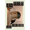 Black Skinhead: Reflections on Blackness and Our Political Future - Hardcover