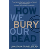 How We Bury Our Dead - Paperback