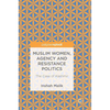 Muslim Women, Agency and Resistance Politics: The Case of Kashmir - Hardcover