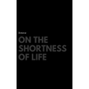 On the Shortness of Life - Hardcover
