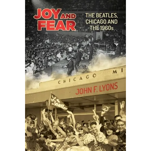 Joy and Fear: The Beatles, Chicago and the 1960s - Paperback