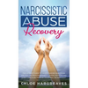 Narcissistic Abuse Recovery The Ultimate Guide to understanding Narcissism and Healing From Narcissistic Lovers, Mothers and everything in between by - Hardcover