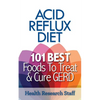 Acid Reflux Diet: 101 Best Foods To Treat & Cure GERD - Paperback