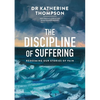 The Discipline of Suffering: Redeeming Our Stories of Pain - Paperback