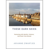 These Dark Skies: Reckoning with Identity, Violence, and Power from Abroad - Paperback