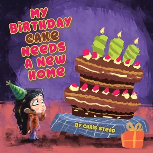 My Birthday Cake Needs A New Home: An engaging entertaining picture book for children in preschool - Paperback