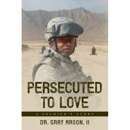Persecuted to Love: A Soldier's Story - Paperback