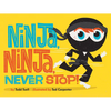 Ninja, Ninja, Never Stop! - Board Book