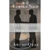 The Coffee Shop: Life Challenges and Opportunities - Paperback